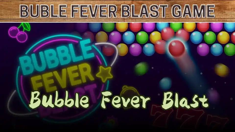 Bubble Fever Blast