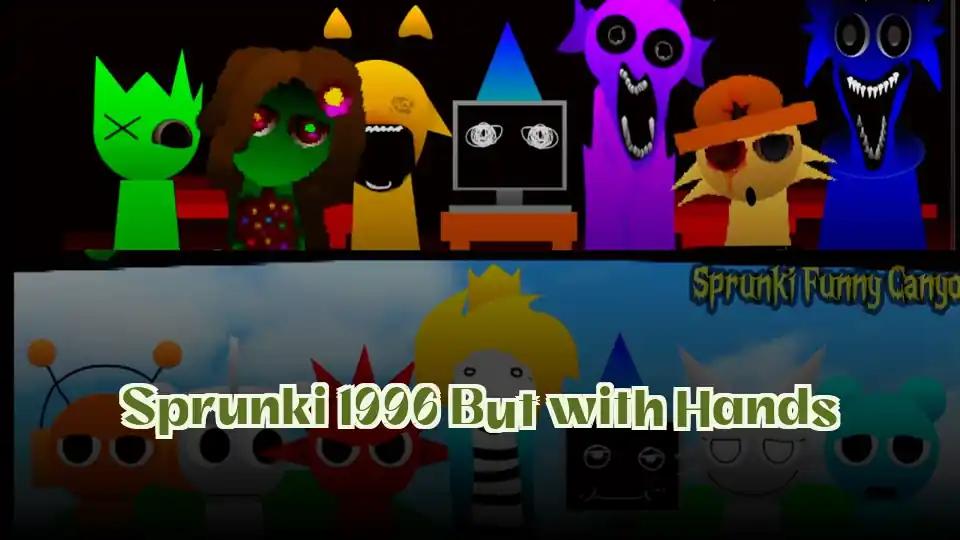 Sprunki 1996 But with Hands